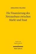 Bild: Die Finanzierung des Netzausbaus zwischen Markt und Staat - Mohr Siebeck