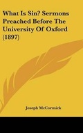Cover: What Is Sin? Sermons Preached Before the University of Oxford (1897) - Kessinger Publishing