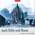 Cover: Mit Johanna Schopenhauer nach K&ouml;ln und Bonn - Audiolino