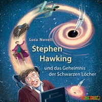 Abbildung von: Stephen Hawking und das Geheimnis der Schwarzen Löcher - Audiolino