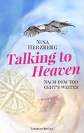 Cover: Talking to Heaven: Nach dem Tod geht's weiter - EchnAton Verlag