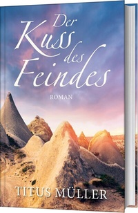Abbildung von: Der Kuss des Feindes - Gerth Medien