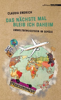 Abbildung von: Das nächste Mal bleib ich daheim - Edition Atelier