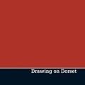 Cover: Drawing on Dorset - Dorset Visual Arts
