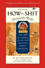 Cover: How To Shit Around the World, 2nd Edition - Travelers' Tales, Incorporated
