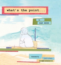 Enlarge image Cover: What's the Point... - Xlibris Us
