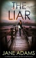 Cover: THE LIAR a stunning psychological thriller full of breathtaking twists - Joffe Books