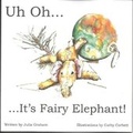 Cover: Uh Oh......It's Fairy Elephant - Independent Publishing Network