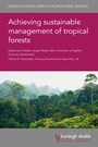 Cover: Achieving sustainable management of tropical forests - Burleigh Dodds Science Publishing