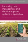 Cover: Improving data management and decision support systems in agriculture - Burleigh Dodds Science Publishing Limited