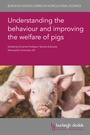 Cover: Understanding the behaviour and improving the welfare of pigs - Burleigh Dodds Science Publishing