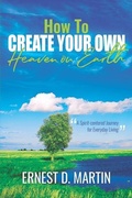Cover: How to Create Your Own Heaven on Earth - Adamo Novus Books