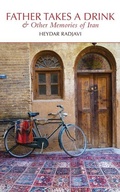 Cover: Father Takes a Drink and Other Memories of Iran - Mage Publishers