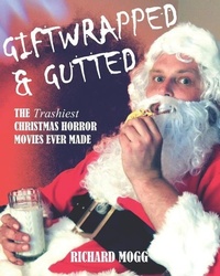 Enlarge image Cover: Giftwrapped & Gutted - Giftwrapped & Gutted: The Trashiest Christmas Horr