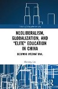 Cover: Neoliberalism, Globalization, and "Elite" Education in China - Routledge