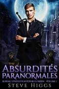 Cover: Absurdit&eacute;s Paranormales (Bureau d'investigation Blue Moon, #1) - Bureau d'investigation Blue Moon