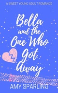 Cover: Bella and the One Who Got Away (Love on the Track, #3) - Amy Sparling