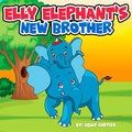Cover: Elly Elephant's New Brother (bedtime books for kids) - bedtime books for kids