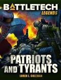 Cover: BattleTech Legends: Patriots and Tyrants - Catalyst Game Labs