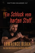 Cover: Ein Schluck vom harten Stoff (Matthew Scudder, #17) - Lawrence Block