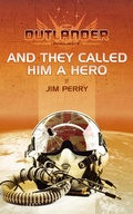 Cover: And They Called Him a Hero (Outlander Project, #1) - Visionary Press