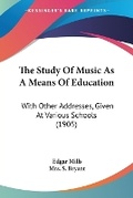 Cover: The Study Of Music As A Means Of Education - Kessinger Publishing