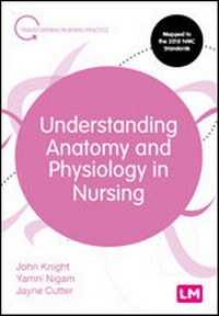 Enlarge image Cover: Understanding Anatomy and Physiology in Nursing - Learning Matters Ltd