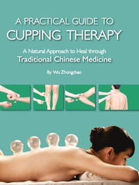 Abbildung von: A Practical Guide to Cupping Therapy - Shanghai Press