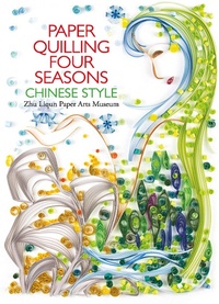Abbildung von: Paper Quilling Four Seasons Chinese Style - Shanghai Press
