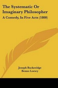 Enlarge image Cover: The Systematic Or Imaginary Philosopher - Kessinger Publishing