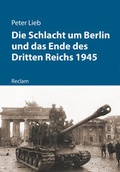 Cover: Die Schlacht um Berlin und das Ende des Dritten Reichs 1945 - Reclam
