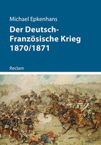 Abbildung von: Der Deutsch-Französische Krieg 1870/1871 - Reclam