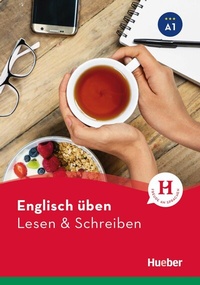 Abbildung von: Englisch üben - Lesen & Schreiben A1 - Hueber Verlag
