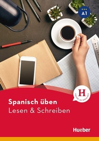 Abbildung von: Spanisch üben - Lesen & Schreiben A1 - Hueber Verlag