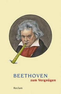Abbildung von: Beethoven zum Vergnügen - Reclam