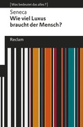 Cover: Wie viel Luxus braucht der Mensch? - Reclam