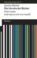 Cover: Die Unruhe der B&uuml;cher. Vom Lesen und was es mit uns macht - Reclam