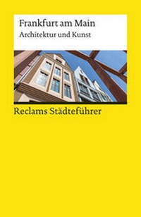 Abbildung von: Reclams Städteführer Frankfurt am Main. Architektur und Kunst - Reclam