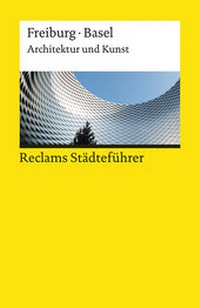 Abbildung von: Reclams Städteführer Freiburg / Basel. Architektur und Kunst - Reclam