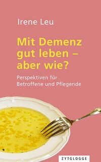 Abbildung von: Mit Demenz gut leben - aber wie? - Zytglogge