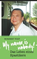 Cover: My name is nobody! - Das Leben eines Spastikers - BoD - Books on Demand