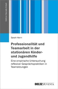 Abbildung von: Professionalität und Teamarbeit in der stationären Kinder- und Jugendhilfe - Juventa Verlag GmbH
