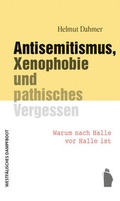 Cover: Antisemitismus, Xenophobie und pathisches Vergessen - Westf&auml;lisches Dampfboot