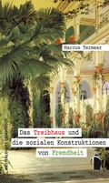 Cover: Das Treibhaus und die sozialen Konstruktionen von Fremdheit - Westf&auml;lisches Dampfboot