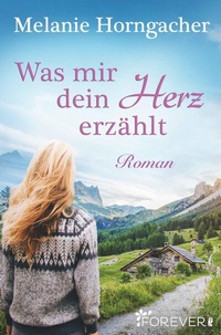 Abbildung von: Was mir dein Herz erzählt - Forever