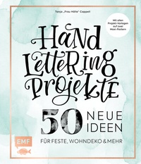 Abbildung von: Handlettering Projekte - 50 neue Ideen für Feste, Wohndeko und mehr - Edition Michael Fischer / EMF Verlag