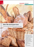 Cover: Die Brotexperten Faszinierende Genusswelt von Brot und Geb&auml;ck - Trauner Verlag