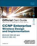 Cover: CCNP Enterprise Wireless Design ENWLSD 300-425 and Implementation ENWLSI 300-430 Official Cert Guide - Cisco Press