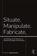 Cover: Situate, Manipulate, Fabricate - Routledge