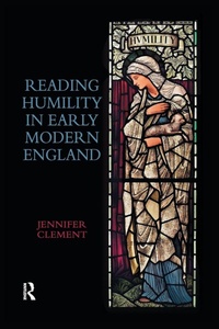 Enlarge image Cover: Reading Humility in Early Modern England - Routledge